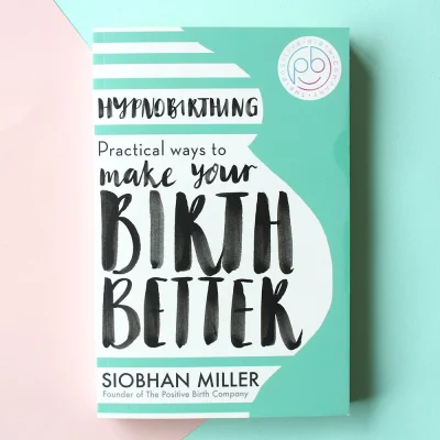 Hypnobirthing Book: Practical Ways To Make Your Birth Better