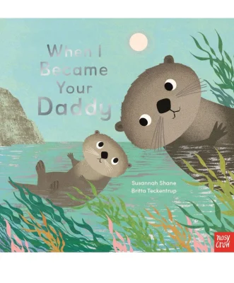 When I Became Your Daddy Board Book