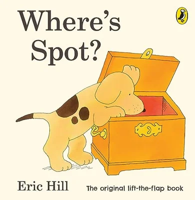 Where's Spot?: Eric Hill (Spot - Original Lift The Flap)